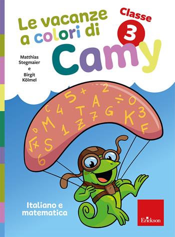 Le vacanze a colori di Camy. Primaria. Classe terza. Italiano e matematica - Matthias Stegmaier - Libro Erickson 2026, Compiti per le vacanze | Libraccio.it