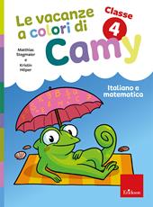 Le vacanze a colori di Camy. Primaria. Classe quarta. Italiano e matematica