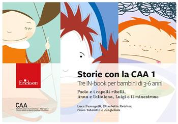 Storie con la CAA 1. Tre IN-book per bambini di 3-6 anni: Paolo e i capelli ribelli, Anna e l’altalena, Luigi e il minestrone. Ediz. a colori - Luca Fumagalli, Elisabetta Reicher, Paolo Maria Tatavitto - Libro Erickson 2025, Narrativa | Libraccio.it