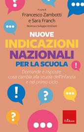Nuove indicazioni nazionali per la scuola. Domande e risposte: cosa cambia alla scuola dell’infanzia e nel primo ciclo