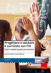 Progettare e valutare il curricolo con l’IA. Criteri e modelli operativi per la primaria