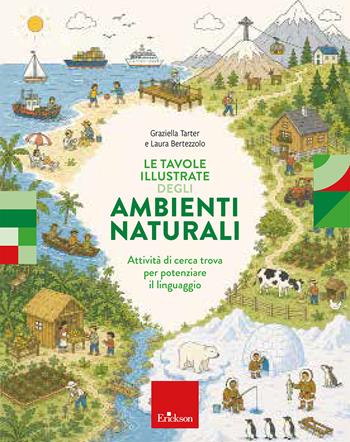 Le tavole illustrate degli ambienti naturali. Attività di cerca trova per potenziare il linguaggio. Con Libro con legatura a punto metallico - Graziella Tarter, Laura Bertezzolo - Libro Erickson 2026, Quaderni operativi | Libraccio.it