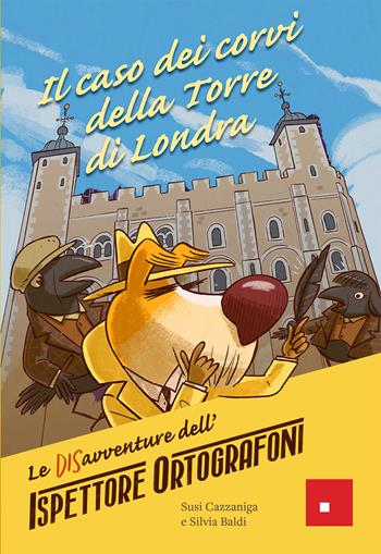 Il caso dei corvi della torre di Londra. Le DISavventure dell'Ispettore Ortografoni - Susi Cazzaniga, Silvia Baldi - Libro Erickson 2026, Narrativa | Libraccio.it