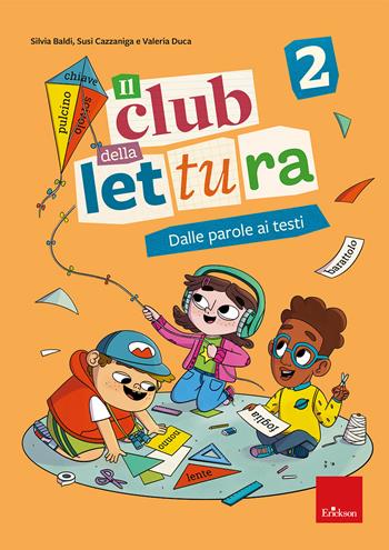 Il club della lettura. Vol. 2: Dalle parole ai testi - Silvia Baldi, Susi Cazzaniga, Valeria Duca - Libro Erickson 2026, Quaderni operativi | Libraccio.it