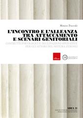 L'incontro e l'alleanza tra attaccamento e scenari genitoriali. Costrutti psicologici e declinazioni operative per gli attori del sistema zerosei