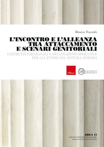 L'incontro e l'alleanza tra attaccamento e scenari genitoriali. Costrutti psicologici e declinazioni operative per gli attori del sistema zerosei - Monica Truccolo - Libro Erickson 2026, University & research | Libraccio.it