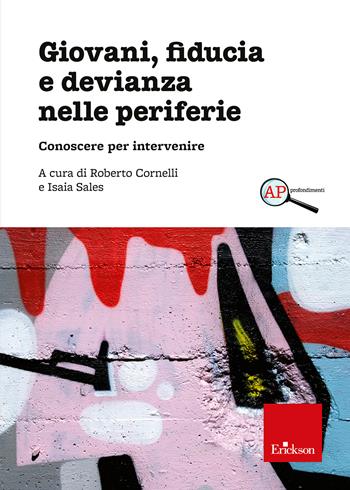 Giovani, fiducia e devianza nelle periferie. Conoscere per intervenire - Isaia Sales - Libro Erickson 2026 | Libraccio.it