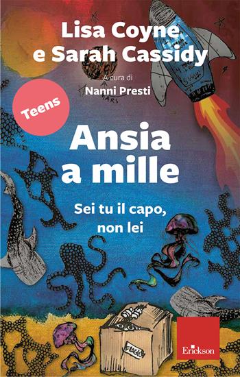 Ansia a mille. Il capo sei tu, non lei - Lisa Coyne, Sarah Cassidy - Libro Erickson 2026, I libri che aiutano | Libraccio.it