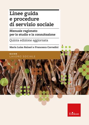 Linee guida e procedure di servizio sociale. Manuale ragionato per lo studio e la consultazione - Maria Luisa Raineri, Francesca Corradini - Libro Erickson 2026, Guide. Lavoro sociale | Libraccio.it