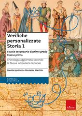 Verifiche personalizzate. Storia. Scuola secondaria di primo grado. Classe prima. Cronologia aggiornata secondo le nuove indicazioni nazionali. Nuova ediz.