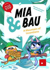 Mia & Bau. A mountain of inventions