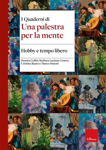 Hobby e tempo libero. I quaderni di una palestra per la mente - Donata Gollin, Barbara Luciana Cenere, Cristina Ruaro - Libro Erickson 2026, Quaderni operativi | Libraccio.it