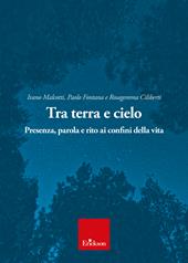 Tra terra e cielo. Presenza, parola e rito ai confini della vita