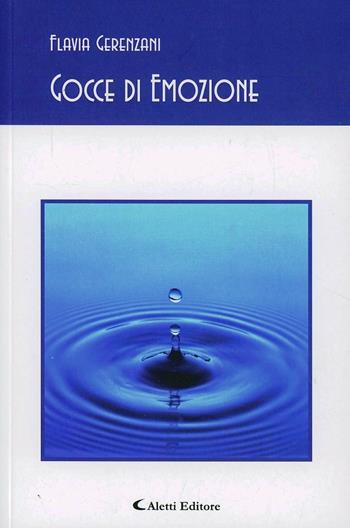 Gocce di emozione - Flavia Gerenzani - Libro Aletti editore 2013, Gli emersi poesia | Libraccio.it