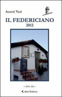 Il Federiciano 2012. Libro blu  - Libro Aletti editore 2013, Il Federiciano | Libraccio.it