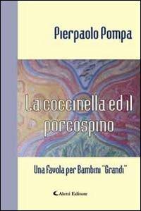 La coccinella ed il porcospino - Pierpaolo Pompa - Libro Aletti 2014, Gli emersi narrativa | Libraccio.it