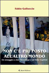 Non c'è più posto all'altro mondo - Fabio Galluccio - Libro Aletti 2014, Gli emersi narrativa | Libraccio.it