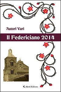 Il Federiciano 2014. Libro amaranto  - Libro Aletti editore 2014, Il Federiciano-Poesia | Libraccio.it