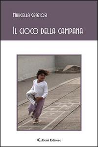 Il gioco della campana - Marcella Graziosi - Libro Aletti editore 2014, Gli emersi poesia | Libraccio.it
