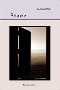 Stanze - Lia Sacchini - Libro Aletti editore 2014, Gli emersi narrativa | Libraccio.it