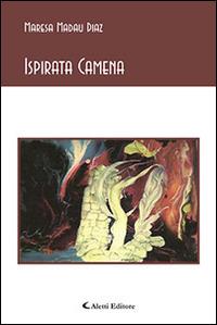 Ispirata Camena - Maresa Madau Diaz - Libro Aletti editore 2015, Gli emersi poesia | Libraccio.it