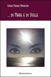 ... Di mare e di stelle - Cinzia M. Manzoni - Libro Aletti editore 2015, Gli emersi poesia | Libraccio.it