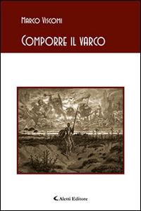 Comporre il varco - Marco Viscomi - Libro Aletti editore 2015, Gli emersi poesia | Libraccio.it