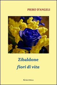 Zibaldone fiori di vita - Piero D'Angeli - Libro Aletti 2015, Gli emersi narrativa | Libraccio.it