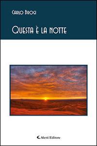 Questa è la notte - Carlo Brogi - Libro Aletti editore 2015, Gli emersi poesia | Libraccio.it