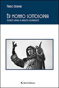 Er monno sottosopra (Sonetti satirici in dialetto romanesco) - Mario Rendina - Libro Aletti editore 2015, Gli emersi poesia | Libraccio.it