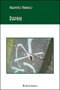 Raprix - Valentino Marasco - Libro Aletti editore 2015, Gli emersi poesia | Libraccio.it