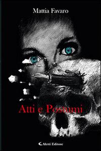 Atti e postumi - Mattia Favaro - Libro Aletti editore 2015, Gli emersi poesia | Libraccio.it