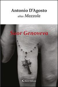 Suor Genoveva - Antonio Mazzola D'Agosto - Libro Aletti editore 2015, Gli emersi narrativa | Libraccio.it