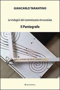Le indagini del commissario Annuziata. Il pantografo - Giancarlo Tarantino - Libro Aletti editore 2015, Gli emersi narrativa | Libraccio.it