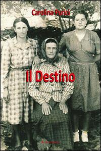 Il destino - Carolina Purici - Libro Aletti editore 2015, Gli emersi narrativa | Libraccio.it
