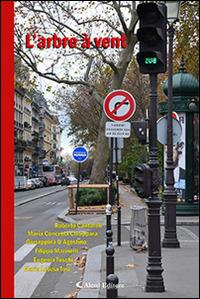 L'arbre à vent  - Libro Aletti editore 2015, Parole in fuga | Libraccio.it