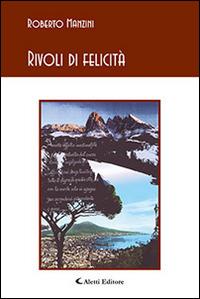 Rivoli di felicità - Roberto Manzini - Libro Aletti editore 2015, Gli emersi poesia | Libraccio.it