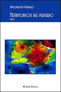 Metamorfosi del pensiero. Eidos - Antonietta D'Aniello - Libro Aletti editore 2015, Gli emersi poesia | Libraccio.it