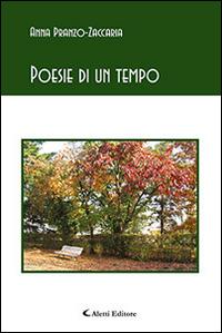 Poesie di un tempo - Anna Pranzo-Zaccaria - Libro Aletti editore 2015, Gli emersi poesia | Libraccio.it