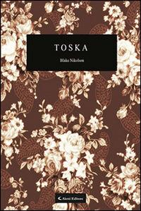 Toska - Blake Nikolson - Libro Aletti editore 2015, Gli emersi | Libraccio.it