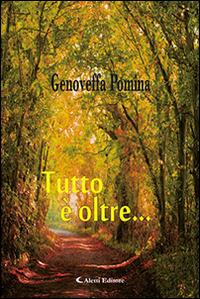 Tutto è oltre... - Genoveffa Pomina - Libro Aletti editore 2015, Gli emersi | Libraccio.it