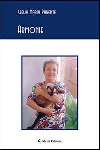 Armonie - Clelia M. Parente - Libro Aletti editore 2015, Gli emersi poesia | Libraccio.it