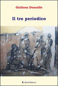 Il tre periodico - Giuliana Donzello - Libro Aletti editore 2015, Gli emersi narrativa | Libraccio.it