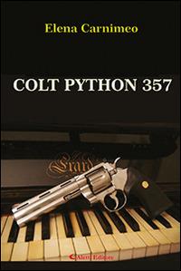 Colt Python 357 - Elena Carnimeo - Libro Aletti editore 2015, Gli emersi narrativa | Libraccio.it