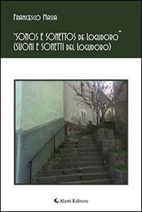 «Sonos e sonettos de Logudoro» (Suoni e sonetti del Logudoro). Testo sardo e italiano - Francesco Masia - Libro Aletti editore 2015, Gli emersi poesia | Libraccio.it