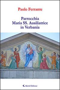 Parrocchia Maria SS. Ausiliatrice in Verbania - Paolo Ferrante - Libro Aletti editore 2015, Gli emersi narrativa | Libraccio.it