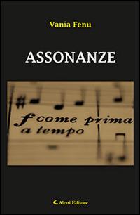 Assonanze - Vania Fenu - Libro Aletti editore 2015, Gli emersi narrativa | Libraccio.it