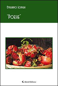 Poesie - Emiliano Longhi - Libro Aletti editore 2015, Gli emersi poesia | Libraccio.it