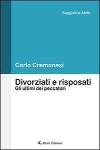 Divorziati e risposati - Carlo Cremonesi - Libro Aletti editore 2015, Saggistica Aletti | Libraccio.it