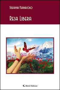 Resa libera - Stefania Ferrajolo - Libro Aletti editore 2015, Gli emersi poesia | Libraccio.it